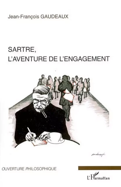 Sartre, l'aventure de l'engagement - Jean-François Gaudeaux - Editions L'Harmattan