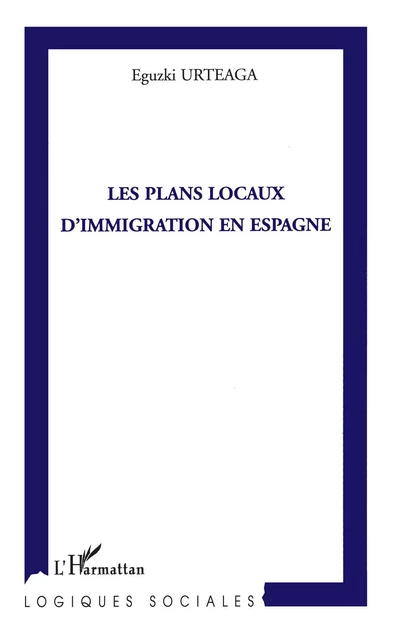 Les plans locaux d'immigration en Espagne - Eguzki Urteaga - Editions L'Harmattan