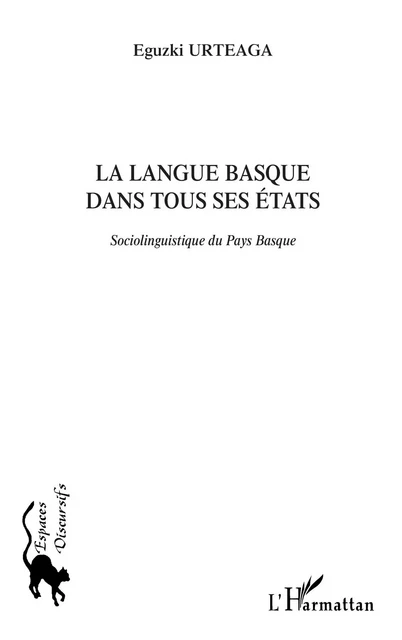 La langue basque dans tous ses états - Eguzki Urteaga - Editions L'Harmattan