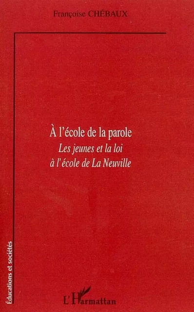 A l'école de la parole - Françoise Chebaux - Editions L'Harmattan