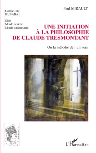 Une initiation à la philosophie de Claude Tresmontant - Paul Mirault - Editions L'Harmattan