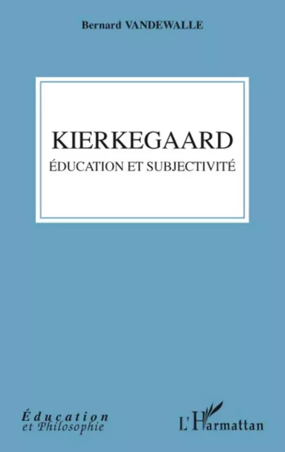 Kierkegaard - Bernard Vandewalle - Editions L'Harmattan