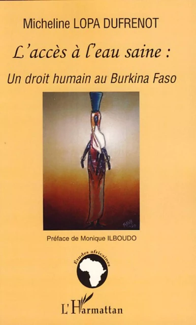 L'accès à l'eau saine: un droit humain au Burkina Faso - Micheline Lopa Dufrenot - Editions L'Harmattan