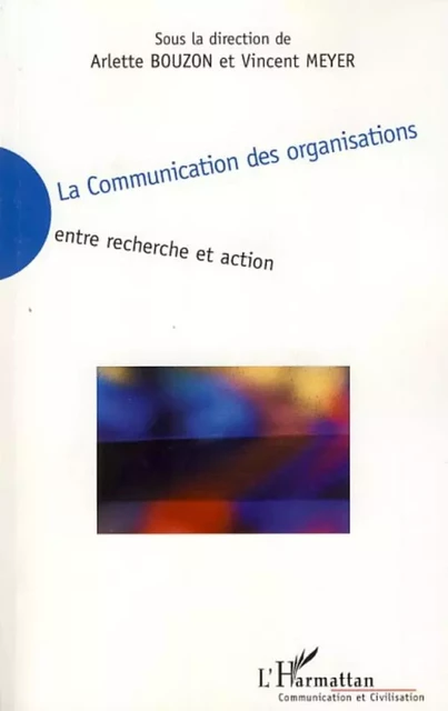 La communication des organisations - Vincent Meyer, Arlette Bouzon - Editions L'Harmattan