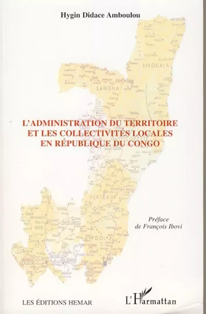 L'administration du territoire et les collectivités locales en République du Congo - Hygin Didace Amboulou - Editions L'Harmattan