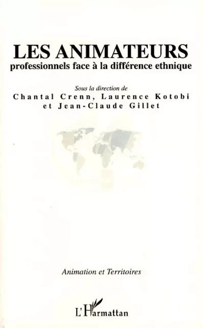 Les animateurs professionnels face à la différence ethnique - Jean-Claude Gillet (coord.) - Editions L'Harmattan