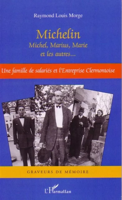 Michelin Michel, Marius, Marie et les autres... - Raymond Louis Morge - Editions L'Harmattan