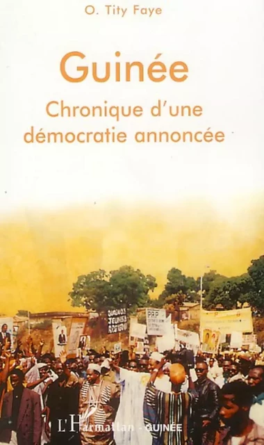 Guinée chronique d'une démocratie annoncée - O. Tity Faye - Editions L'Harmattan