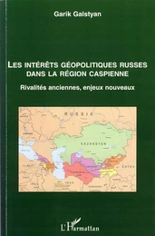 Les intérêts géopolitiques russes dans la région caspienne