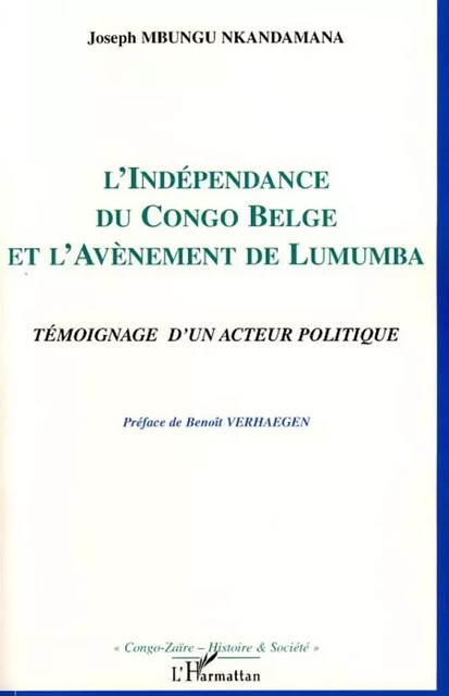 L'indépendance du Congo belge et l'avènement de Lumumba - Joseph Mbungu Nkandamana - Editions L'Harmattan