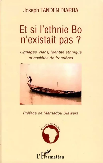 Et si l'ethnie Bo n'existait pas ? - Joseph Tandem Diarra - Editions L'Harmattan