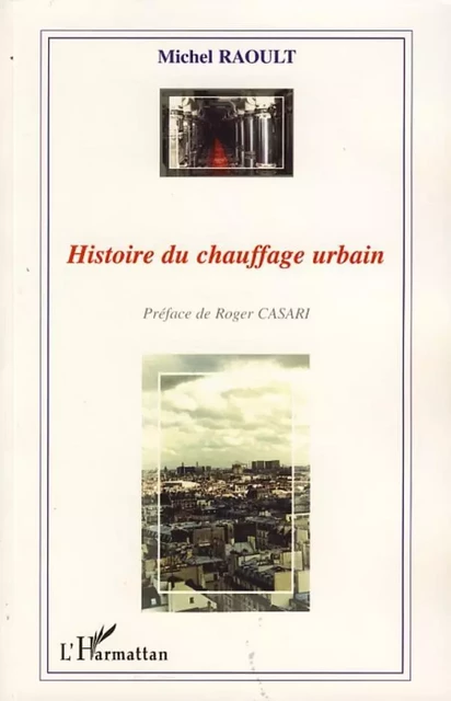 Histoire du chauffage urbain - Michel Raoult - Editions L'Harmattan