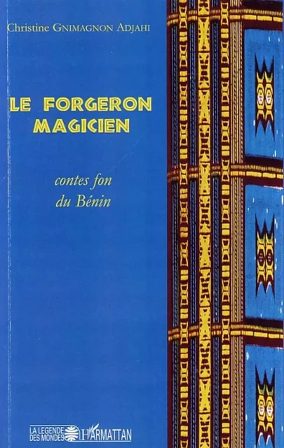 Le forgeron magicien - Christine Gnimagnon Adjahi - Editions L'Harmattan