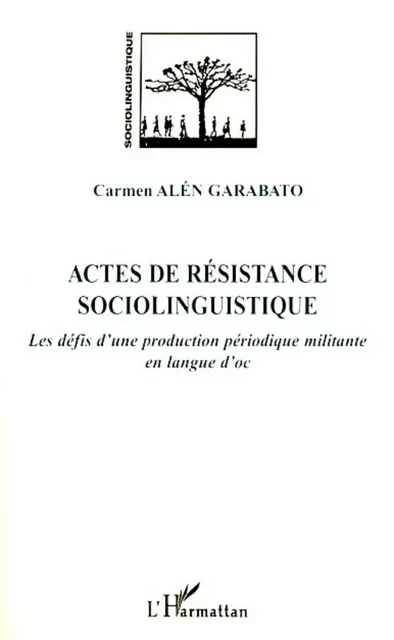 Actes de résistance sociolinguistique - Carmen Alén Garabato - Editions L'Harmattan