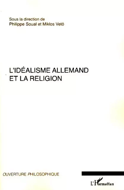 L'idéalisme allemand et la religion - Miklos Vetö, Philippe Soual - Editions L'Harmattan