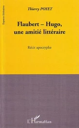 Flaubert-Hugo, une amitié littéraire