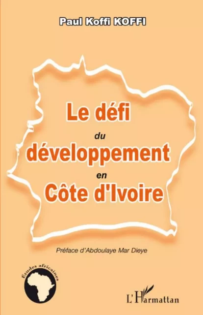 Le défi du développement en Côte d'Ivoire - Paul Koffi Koffi - Editions L'Harmattan