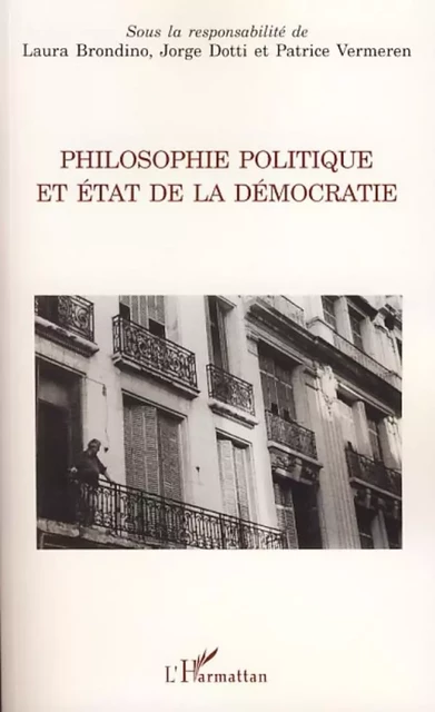 Philosophie politique et état de la démocratie - Jorge Dotti, Laura Brondino, Patrice Vermeren - Editions L'Harmattan