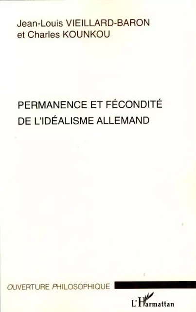 Permanence et fécondité de l'idéalisme allemand - Charles Kounkou, Jean-Louis Vieillard-Baron - Editions L'Harmattan