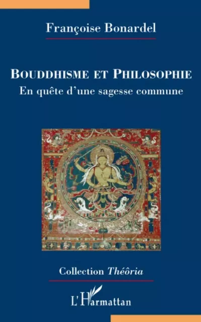 Bouddhisme et philosophie - Françoise Bonardel - Editions L'Harmattan