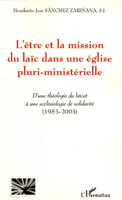 L'être et la mission du laïc dans une église pluri-ministérielle - Humberto José Sanchez Zarinana, Sj - Editions L'Harmattan