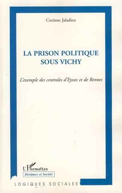 La prison politique sous Vichy - Corinne Jaladieu - Editions L'Harmattan