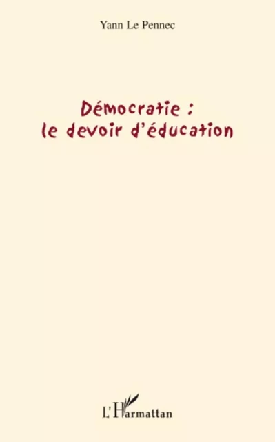 Démocratie : le devoir d'éducation - Yann Le Pennec - Editions L'Harmattan