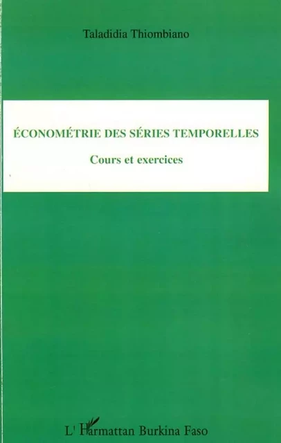 Econométrie des séries temporelles - Taladidia Thiombiano - Editions L'Harmattan