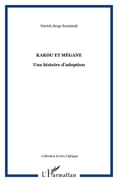 Kakou et Mégane - PATRICK SERGE Boutsindi - Editions L'Harmattan