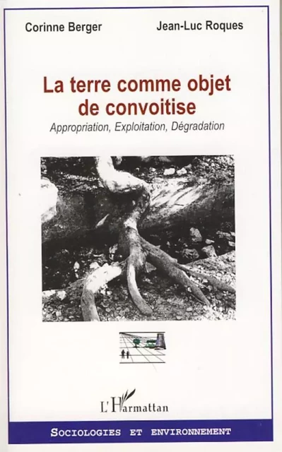 La terre comme objet de convoitise - Corinne Berger, Jean-Luc Roques - Editions L'Harmattan