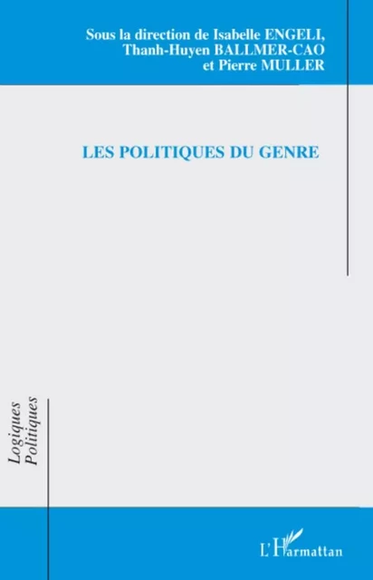 Les politiques du genre - Pierre Muller, Isabelle Engeli, Thanh-Huyen Ballmer-Cao - Editions L'Harmattan