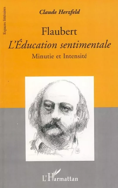 Flaubert L'Education sentimentale - Claude Herzfeld - Editions L'Harmattan