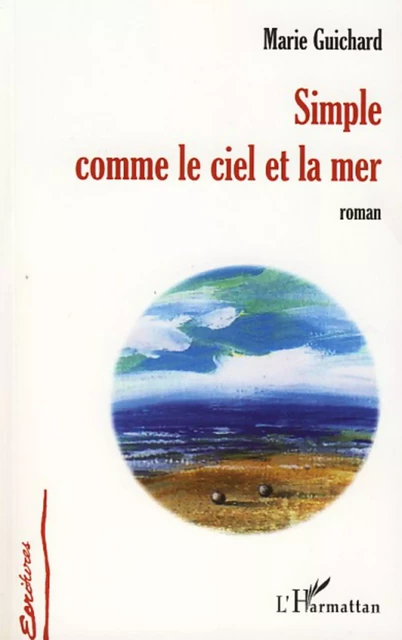 Simple comme le ciel et la mer - Marie Guichard - Editions L'Harmattan