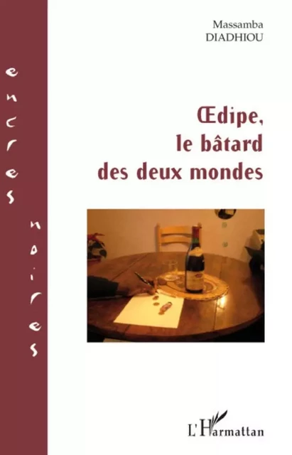 Oedipe, le bâtard des deux mondes - MASSAMBA DIADHIOU - Editions L'Harmattan