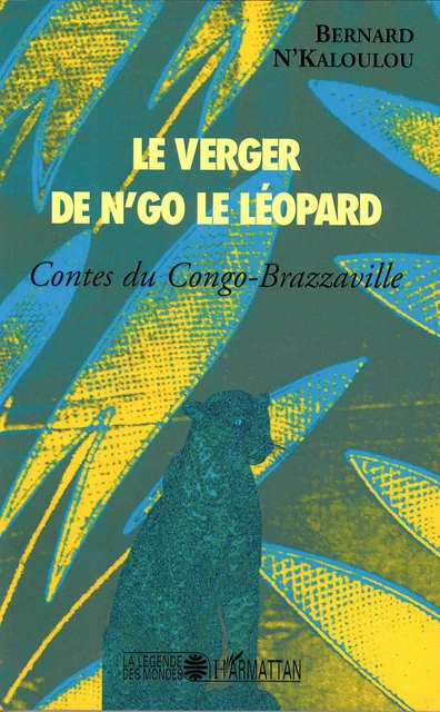 Le verger de N'go le léopard - Bernard N'Kaloulou - Editions L'Harmattan