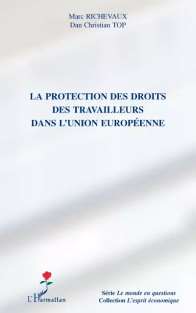 La protection des droits des travailleurs dans l'Union européenne - Marc Richevaux, Dan Christian Top - Editions L'Harmattan