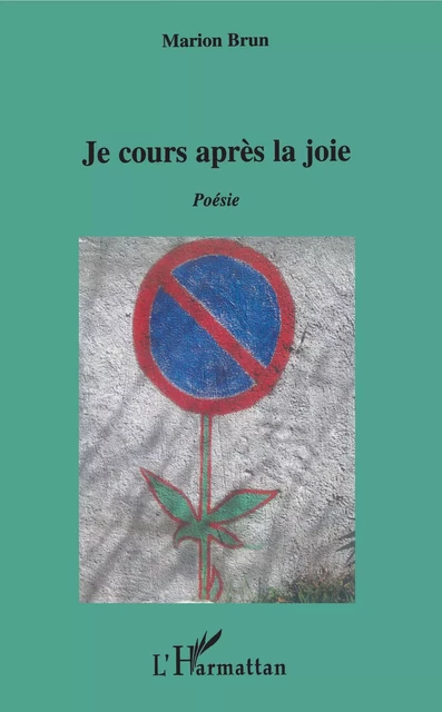 Je cours après la joie - Marion Brun - Editions L'Harmattan