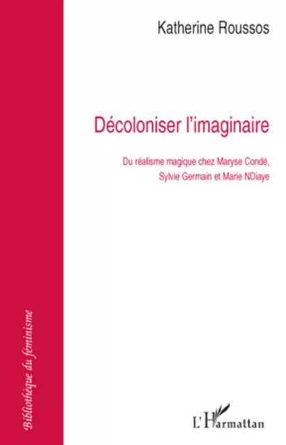 Décoloniser l'imaginaire - Katherine Roussos - Editions L'Harmattan