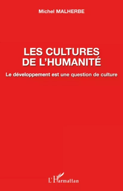 Les cultures de l'humanité - Michel Malherbe - Editions L'Harmattan