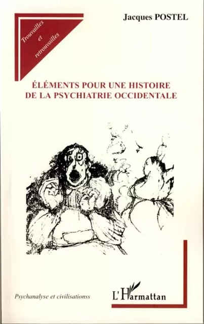 Eléments pour une histoire de la psychiatrie occidentale - Jacques Postel - Editions L'Harmattan