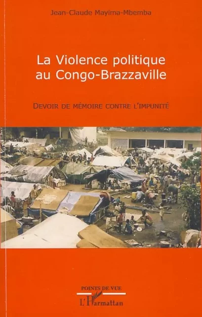 La violence politique au Congo-Brazzaville - Jean-Claude Mayima-Mbemba - Editions L'Harmattan