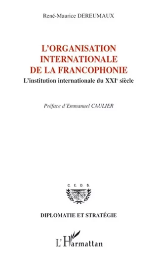 L'organisation internationale de la francophonie -  Dereumaux rene-maurice - Editions L'Harmattan