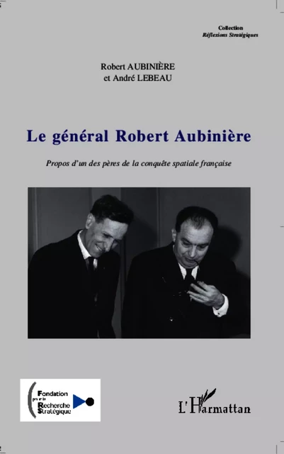 Le général Robert Aubinière - André Lebeau, Robert Aubiniere - Editions L'Harmattan