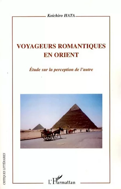 Voyageurs romantiques en Orient - Koichiro Hata - Editions L'Harmattan