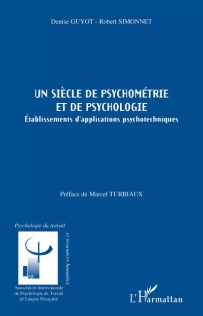 Un siècle de psychométrie et de psychologie - Simonnet Robert, Denise Guyot - Editions L'Harmattan