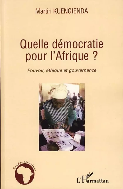 Quelle démocratie pour l'Afrique ? - Martin Kuengienda - Editions L'Harmattan