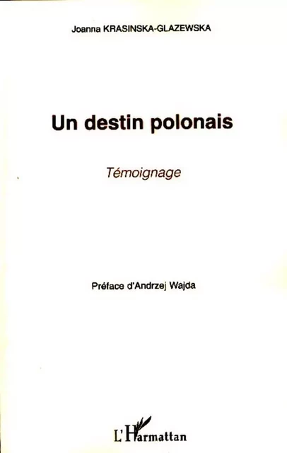 Un destin polonais - Joanna Krasinska-Glazewska - Editions L'Harmattan