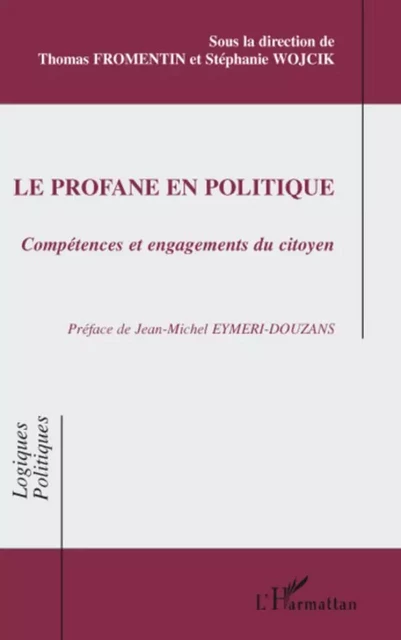 Le profane en politique - Thomas Fromentin, Stéphanie Wojcik - Editions L'Harmattan