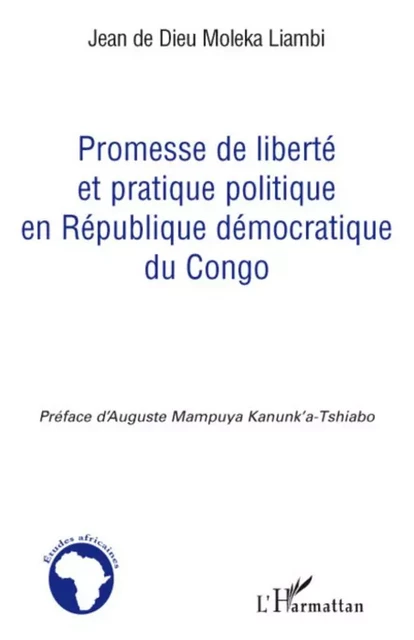 Promesse de liberté et pratique politique en République démocratique du Congo - Jean De Dieu Moleka Liambi - Editions L'Harmattan