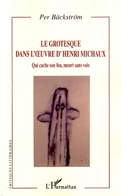 Le grotesque dans l'oeuvre d'Henri Michaux - Per Backstrom - Editions L'Harmattan